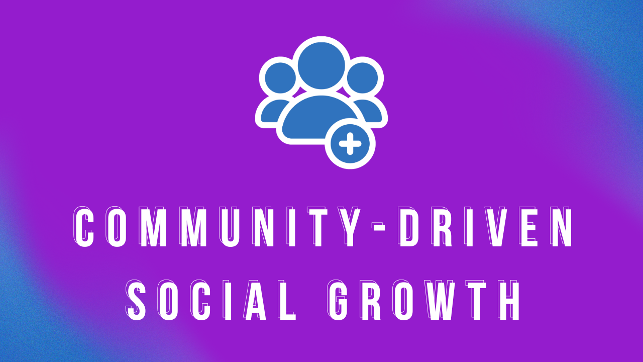 🫶 Community-Driven Social Growth